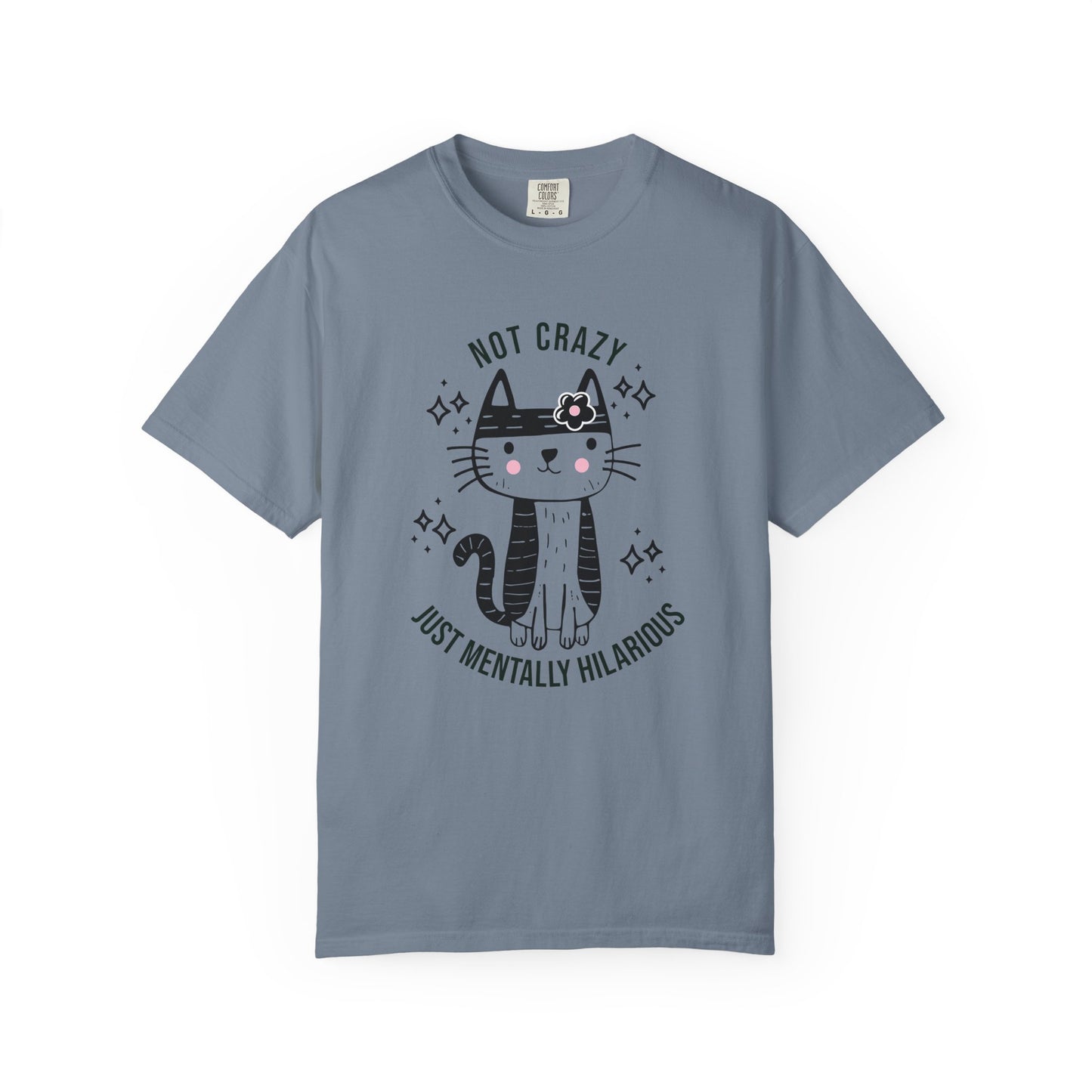 Not Crazy, Just Mentally Hilarious T-shirt