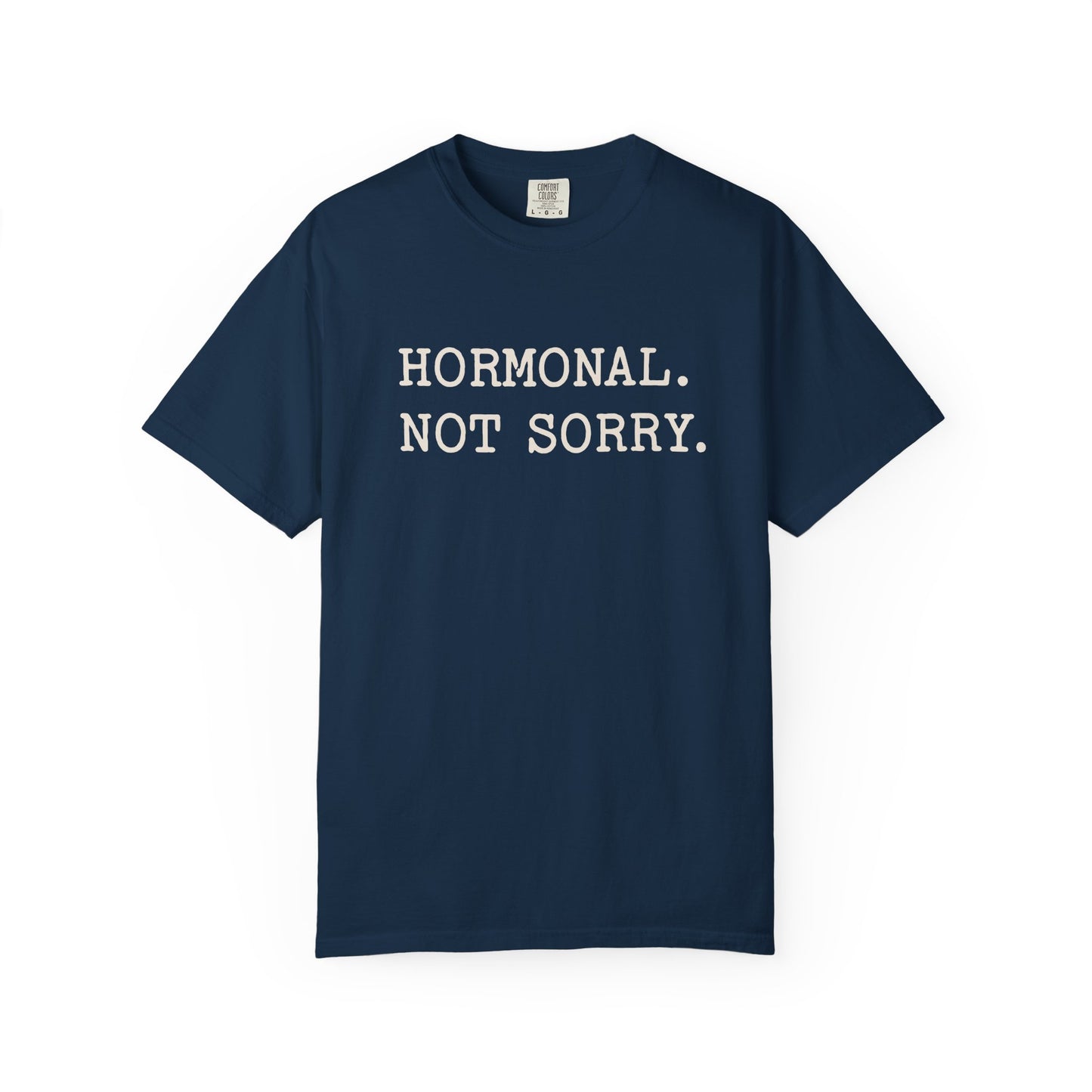 Hormonal Not Sorry T-shirt