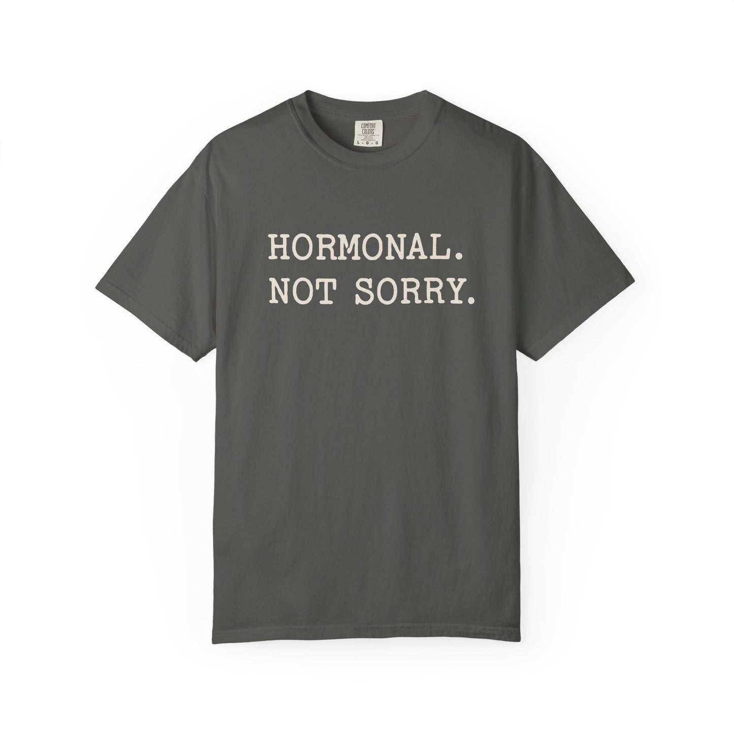 Hormonal Not Sorry T-shirt
