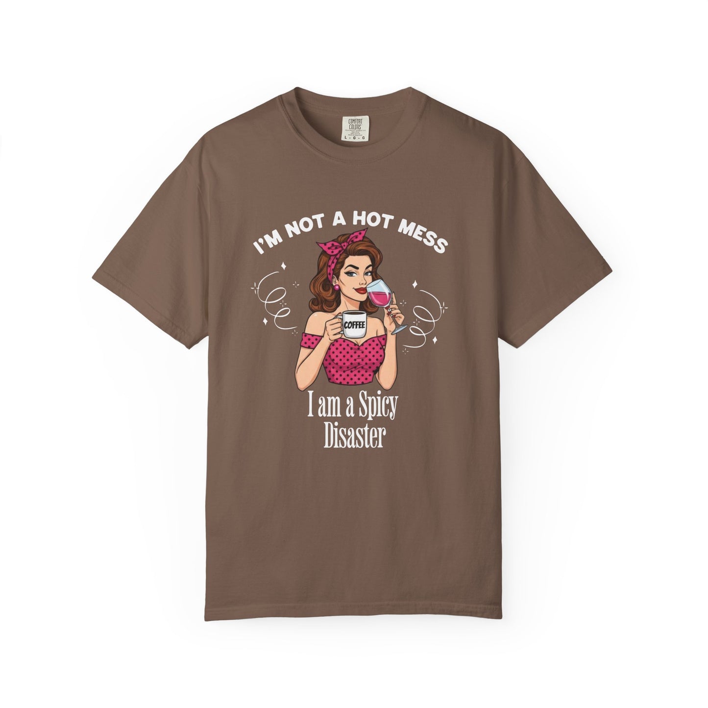 I'm not a Hot Mess T-shirt