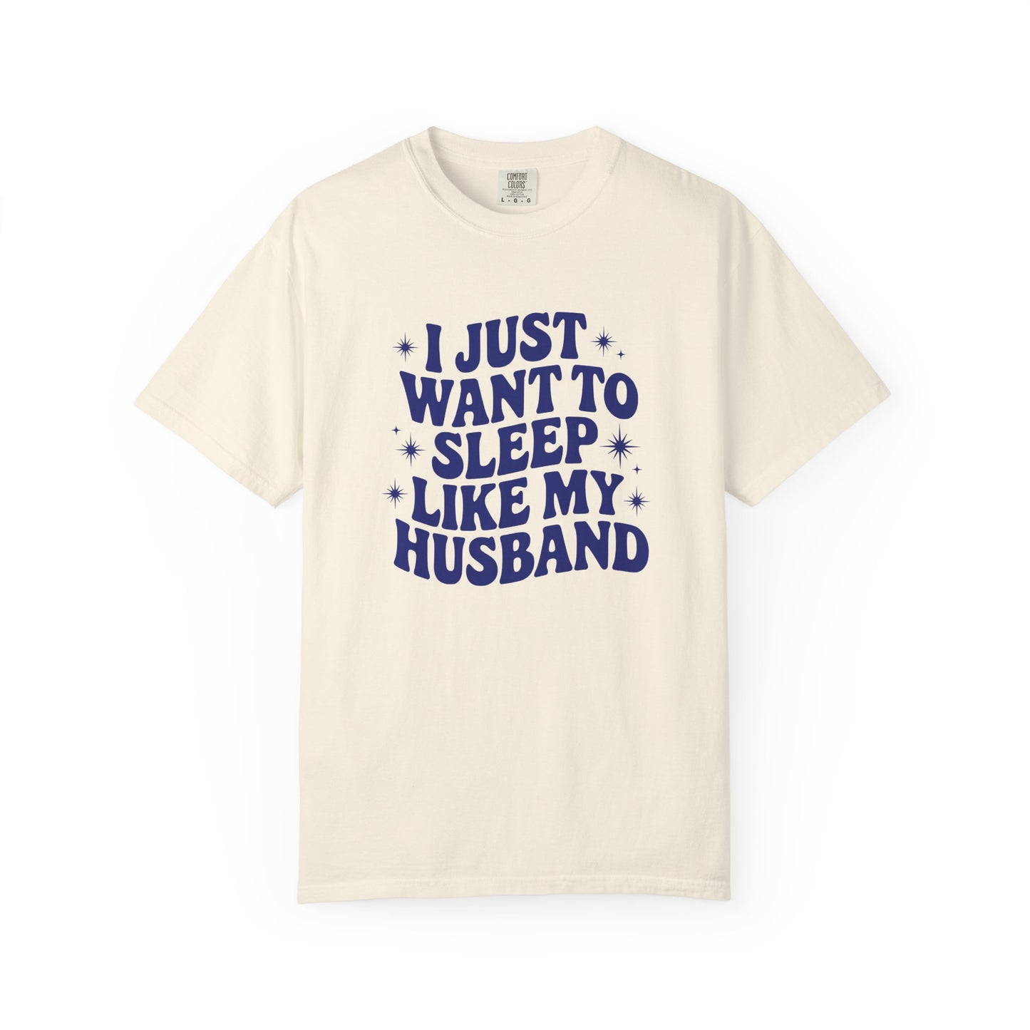I just want to sleep like my Husband T-shirt