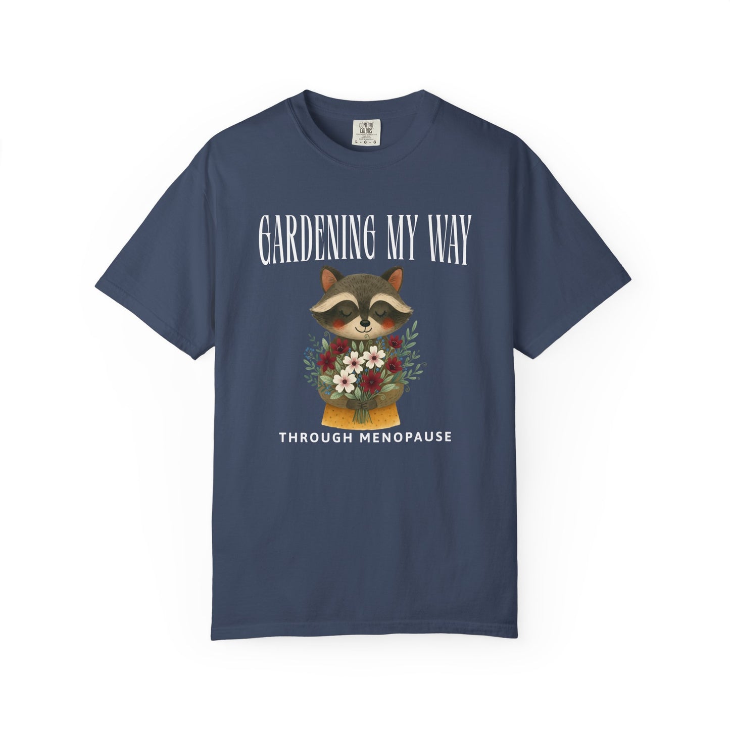 Gardening my Way Through Menopause T-shirt