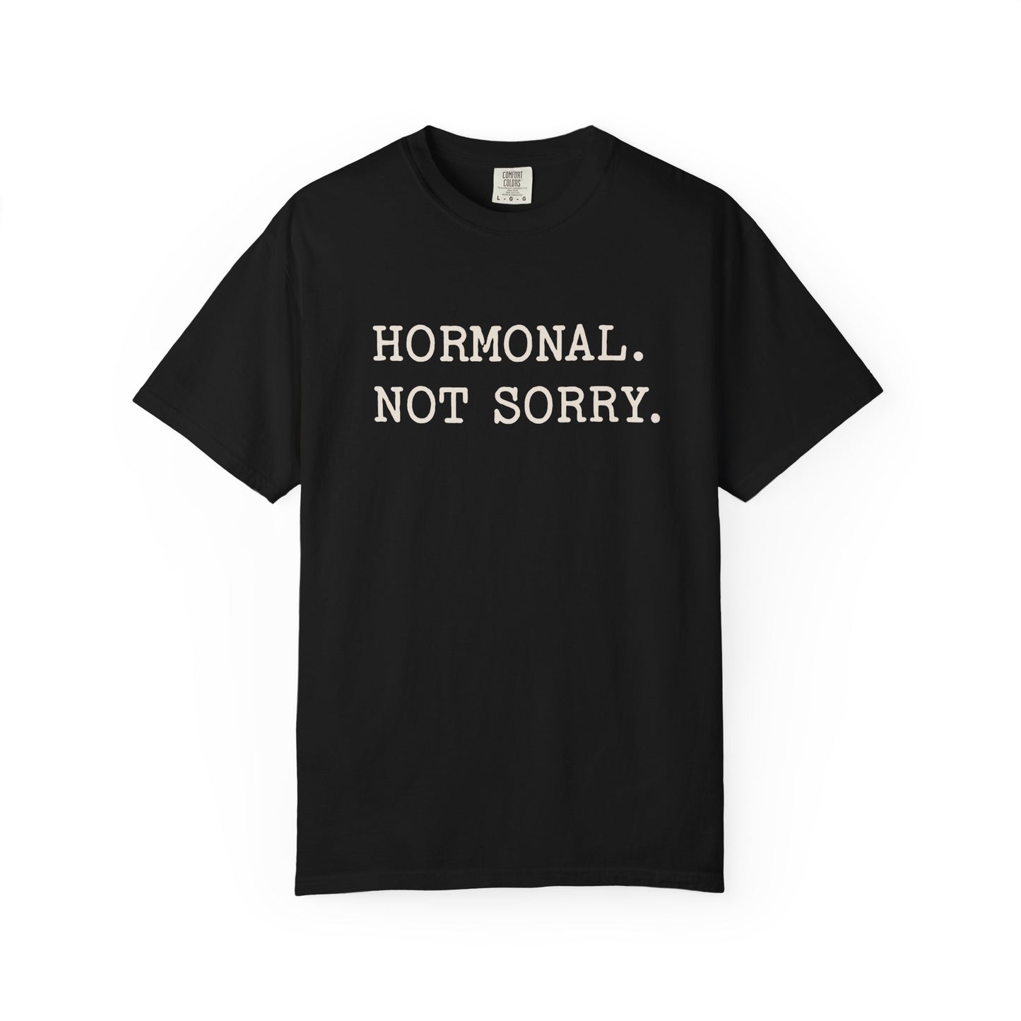 Hormonal Not Sorry T-shirt