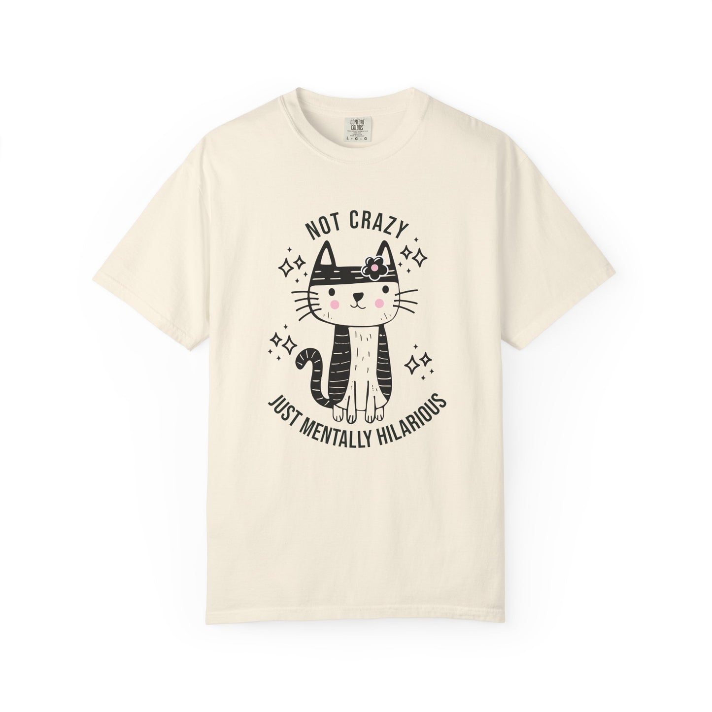 Not Crazy, Just Mentally Hilarious T-shirt