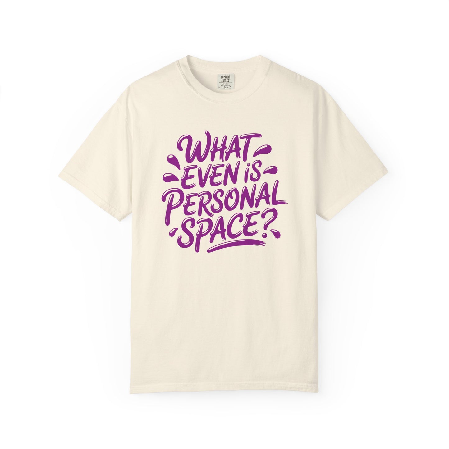 What even is Personal Space? T-shirt
