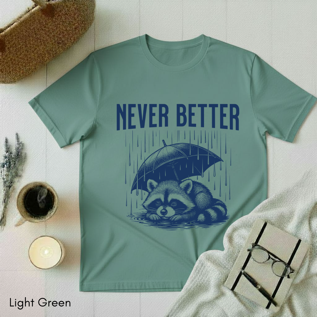 Never Better T-shirt