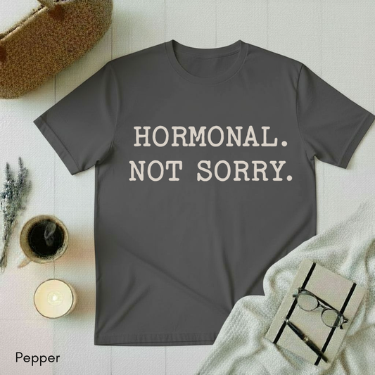 Hormonal Not Sorry T-shirt
