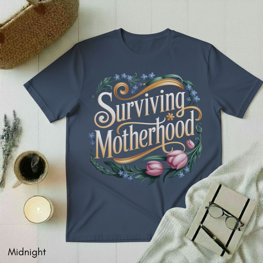 Surviving Motherhood T-shirt