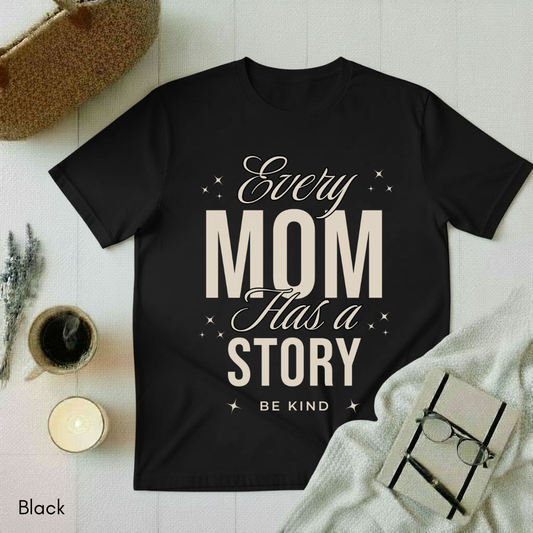 Every Mom has a Story T-shirt