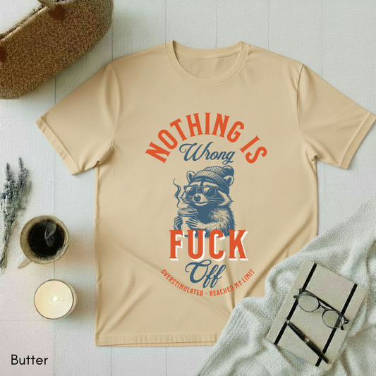 Nothing is Wrong T-shirt