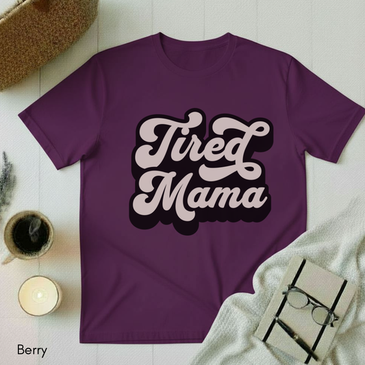 Tired Mama T-shirt