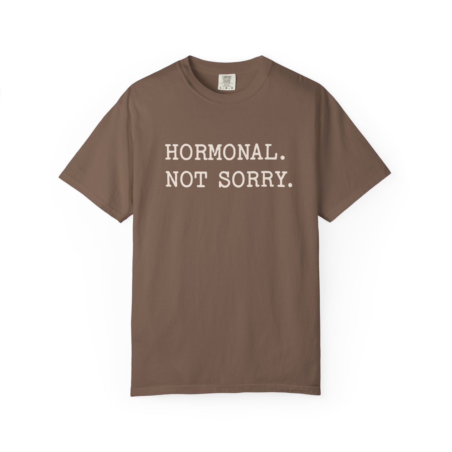 Hormonal Not Sorry T-shirt