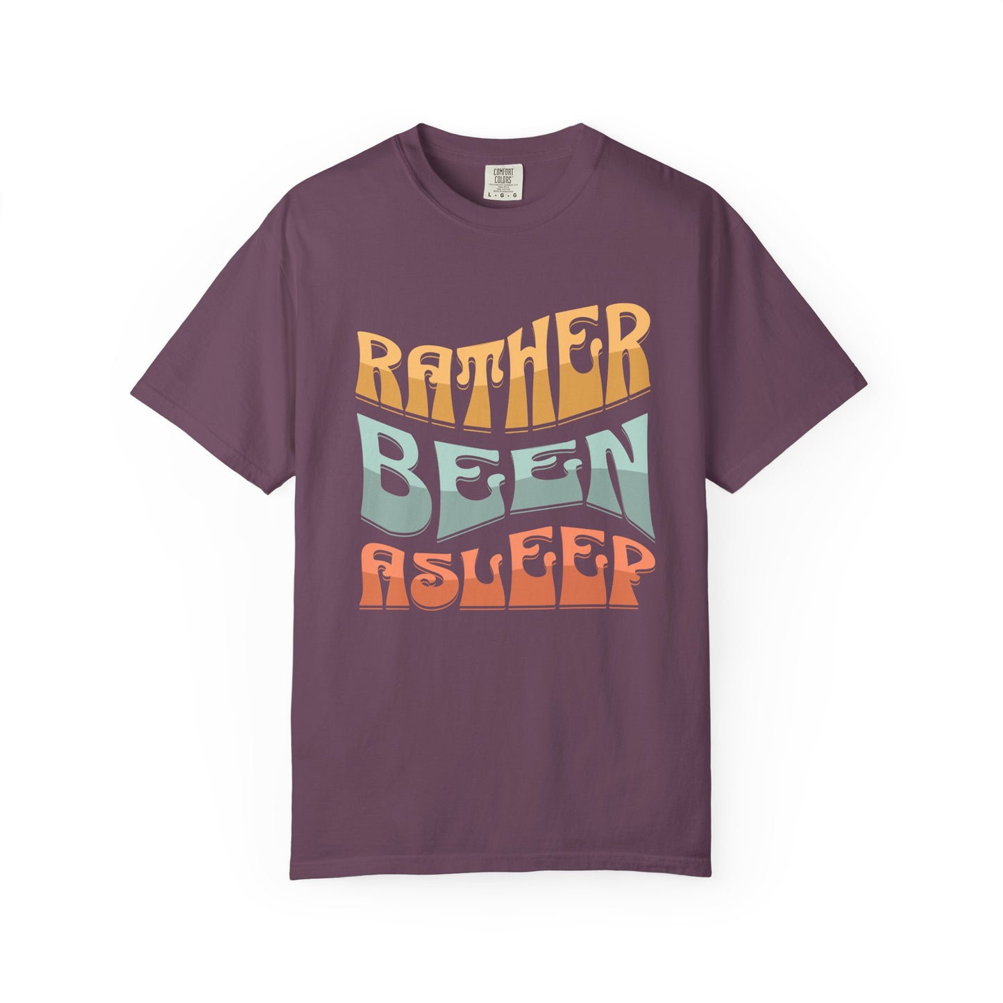 Rather Been Asleep T-shirt
