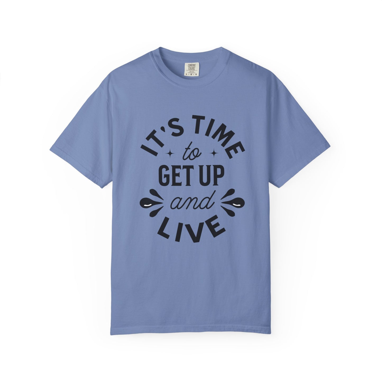 It's Time to get up and Live T-shirt