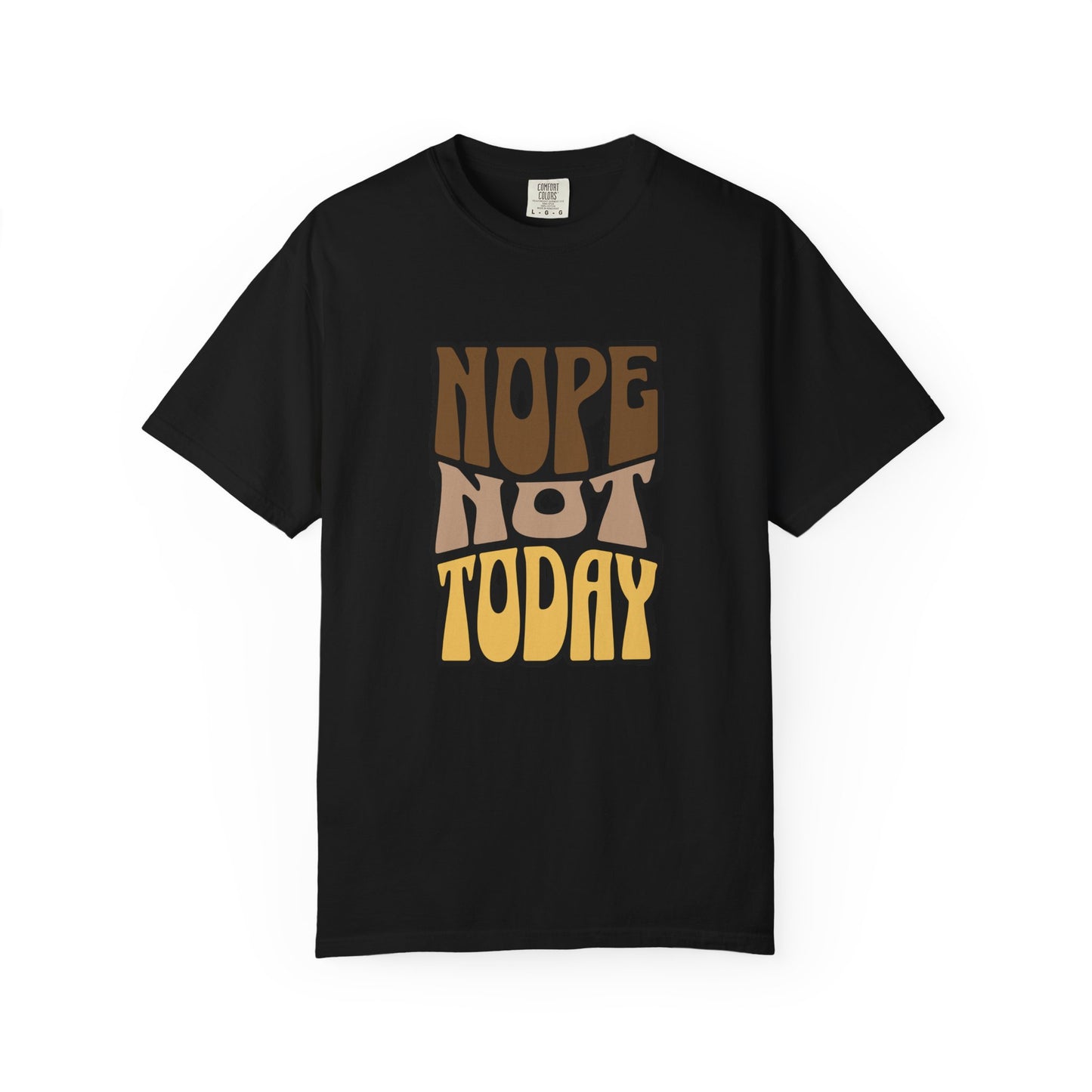 Nope Not Today T-shirt
