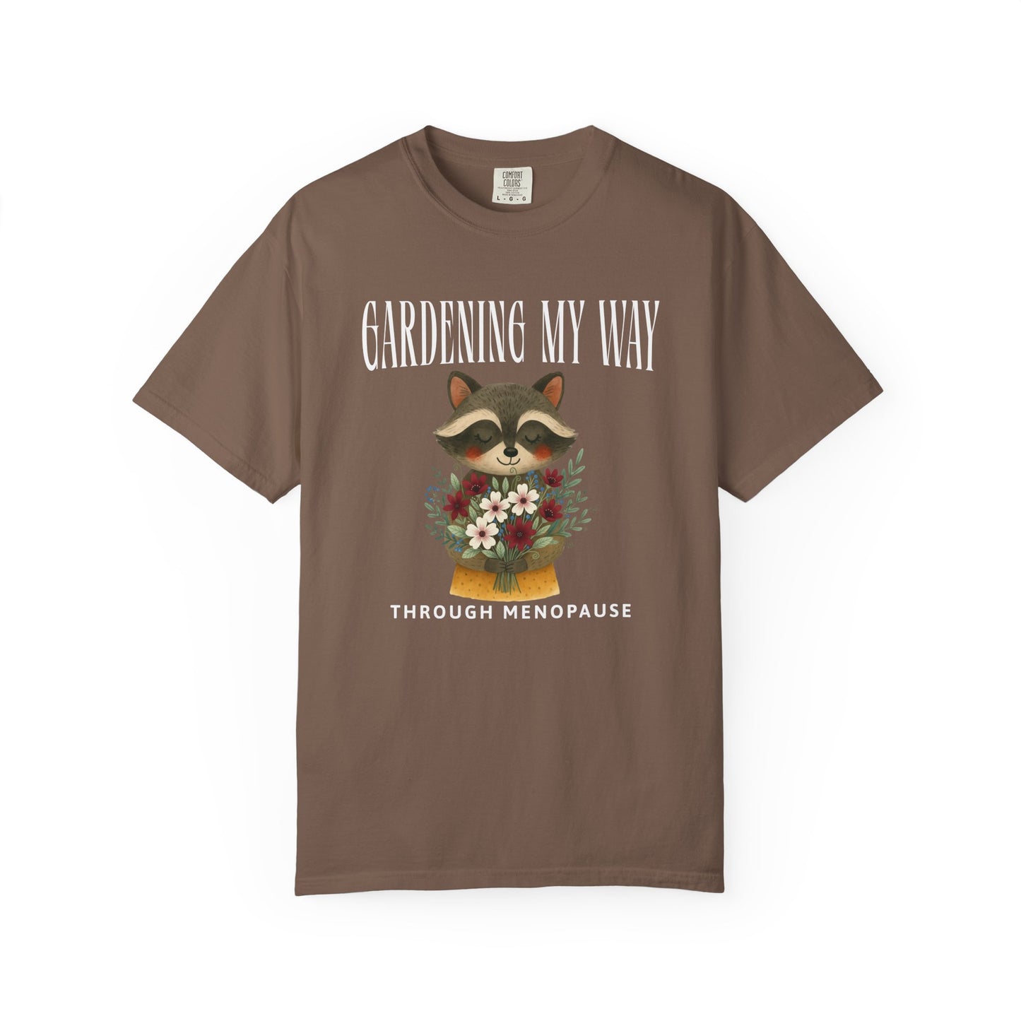 Gardening my Way Through Menopause T-shirt