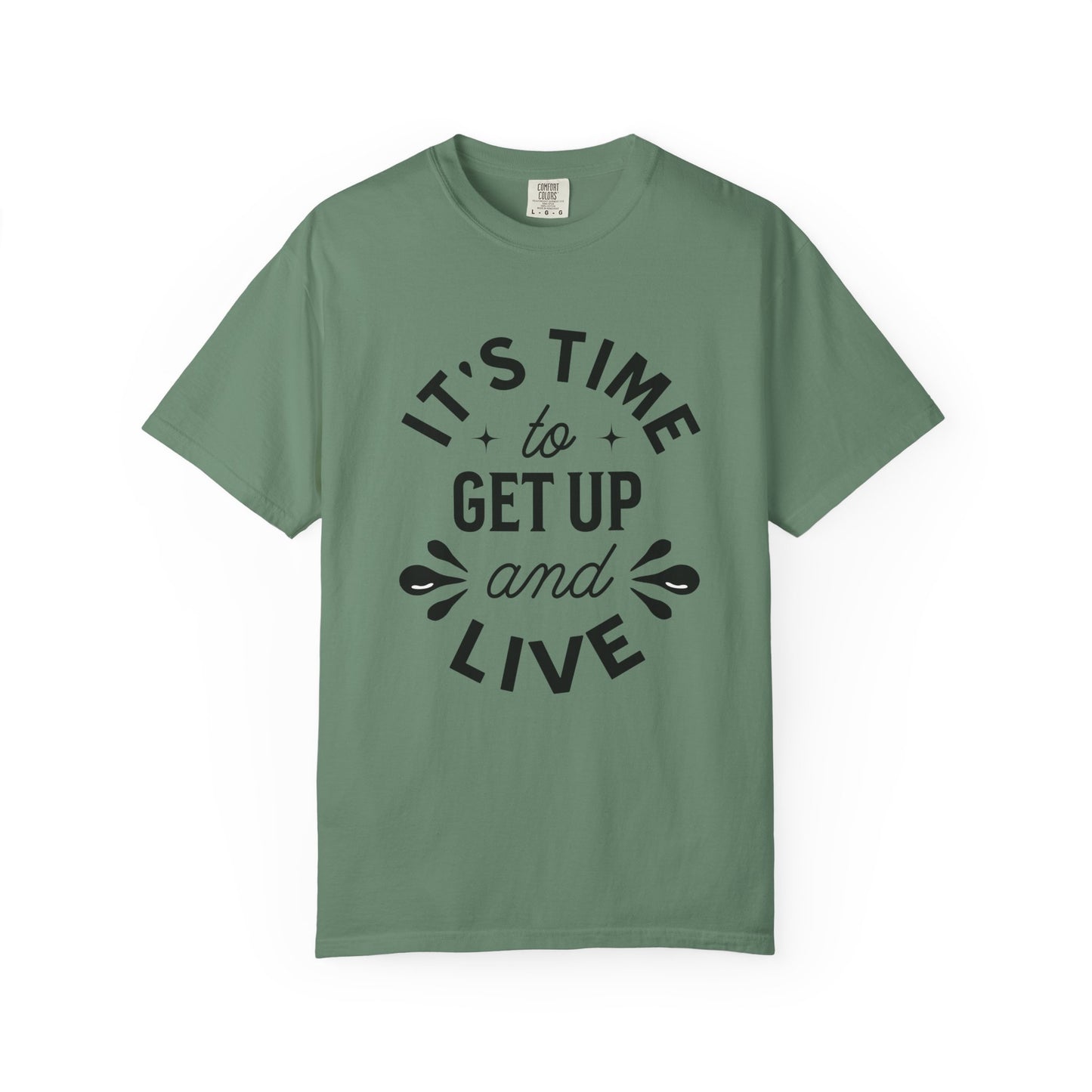 It's Time to get up and Live T-shirt
