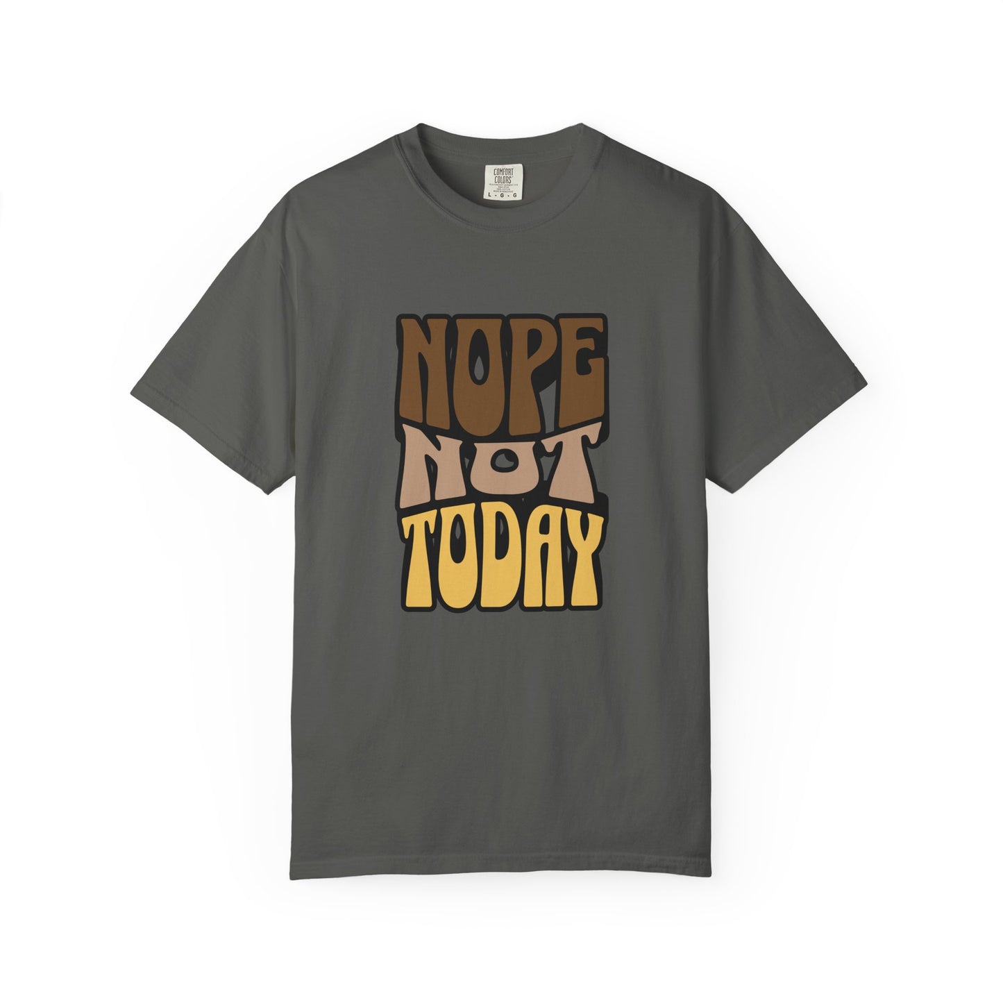 Nope Not Today T-shirt