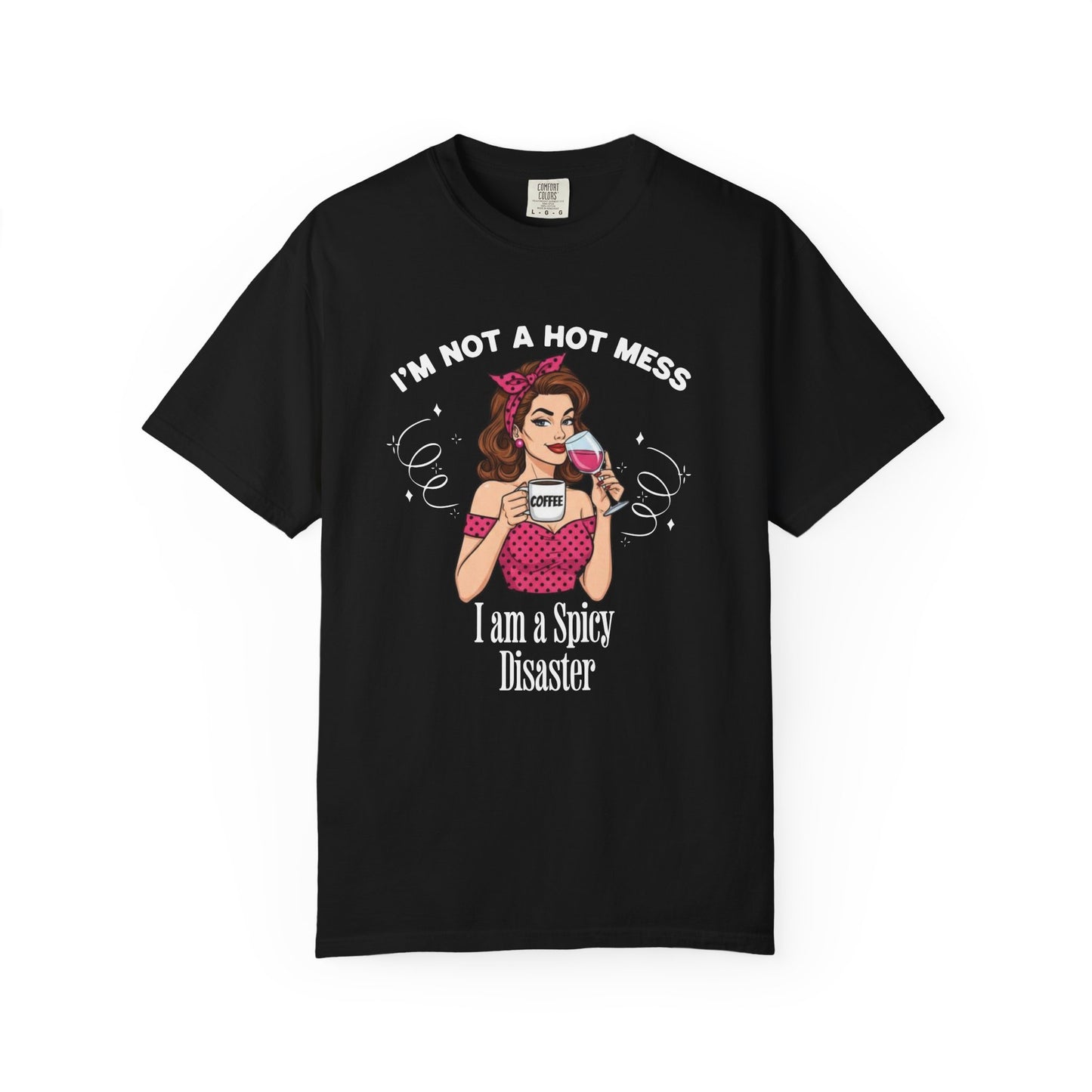 I'm not a Hot Mess T-shirt