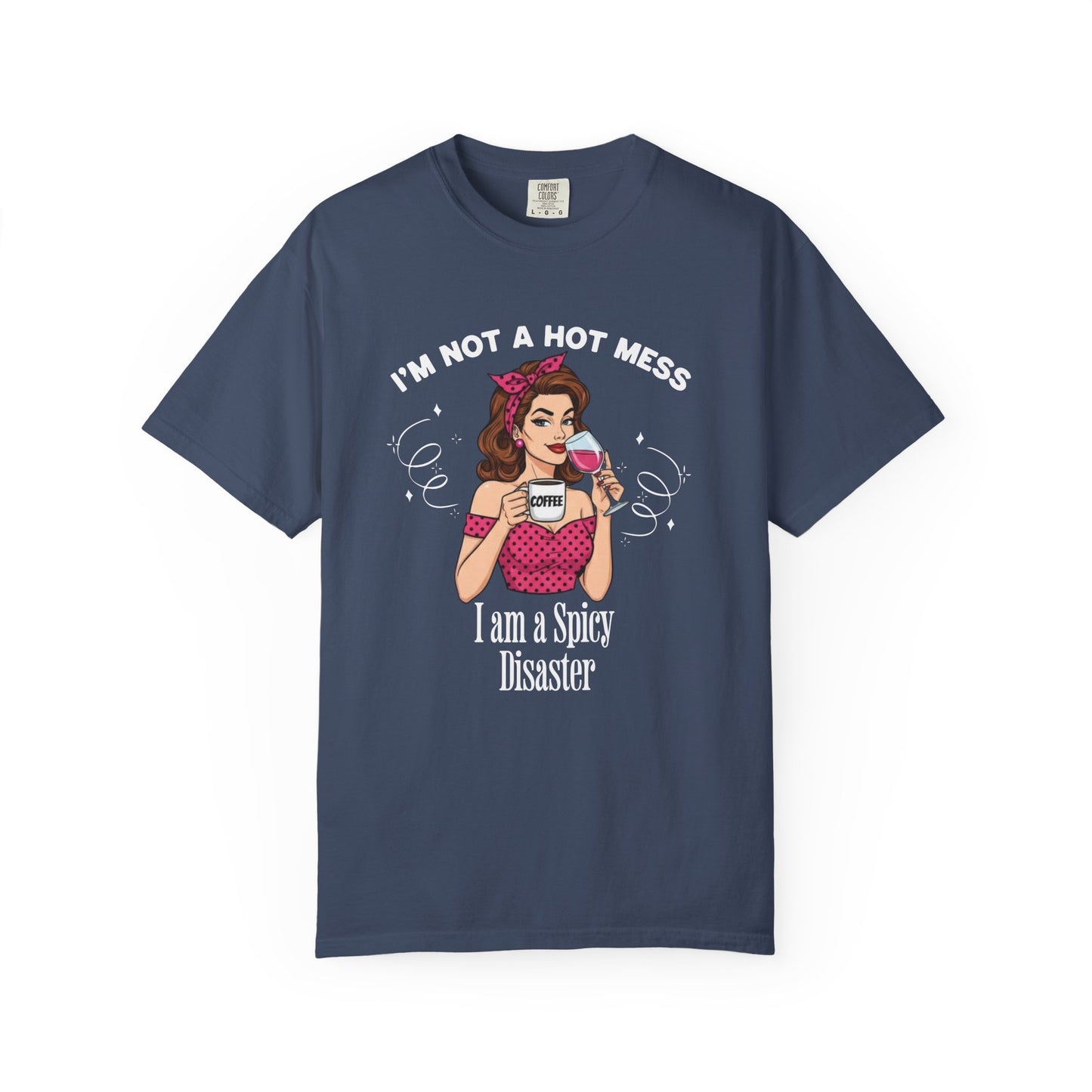 I'm not a Hot Mess T-shirt