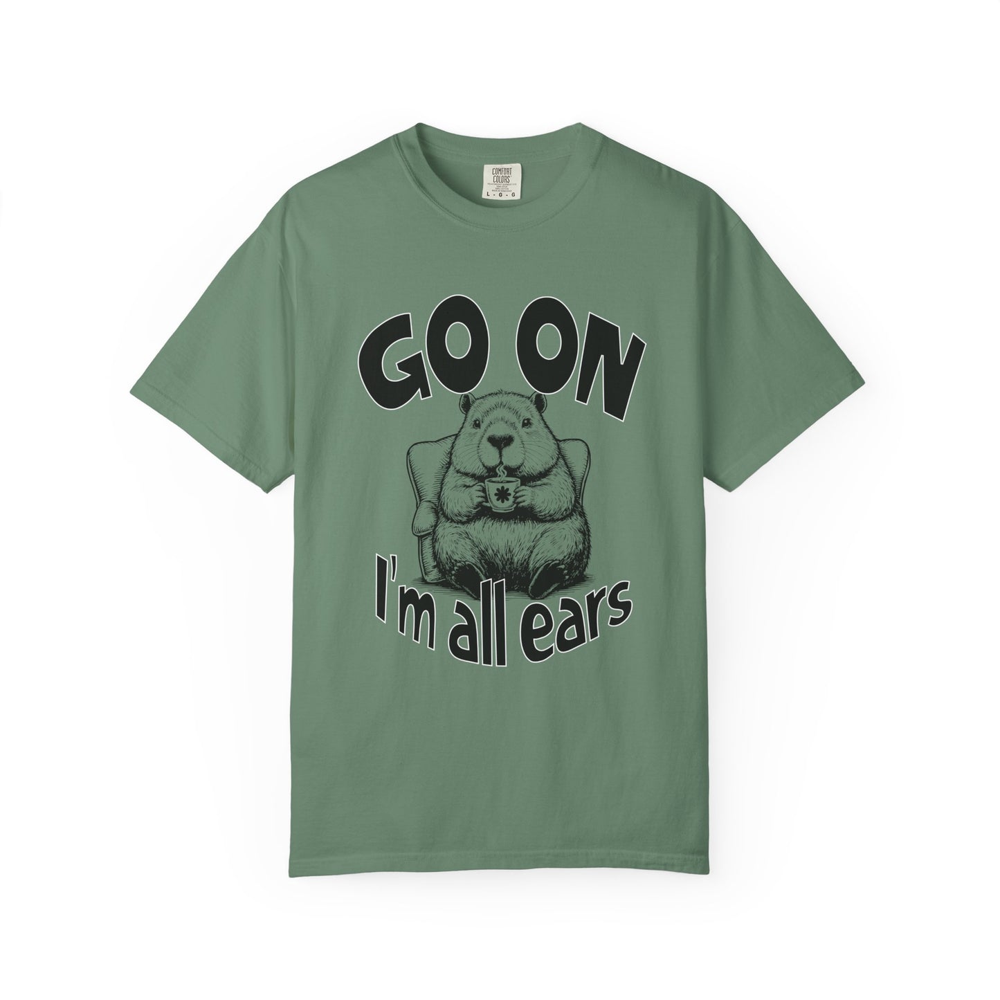 Go on I'm all ears T-shirt