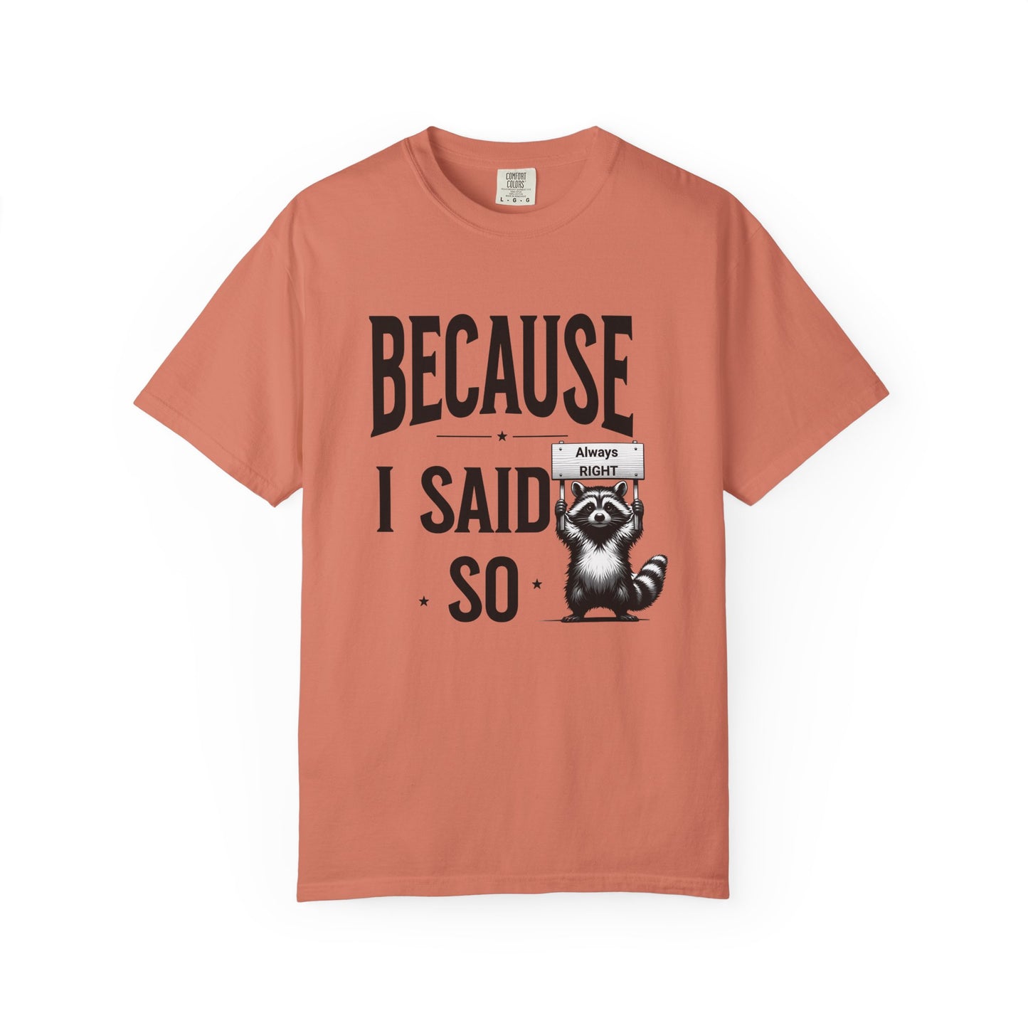 Because I said So T-shirt