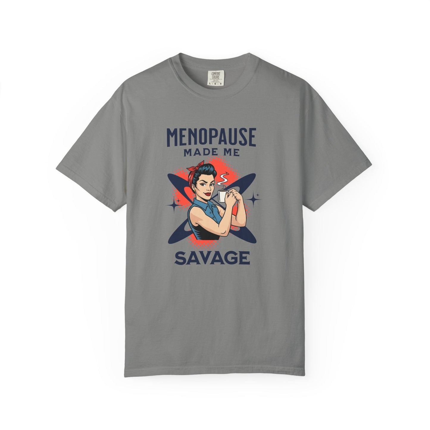 Menopause made me Savage T-shirt