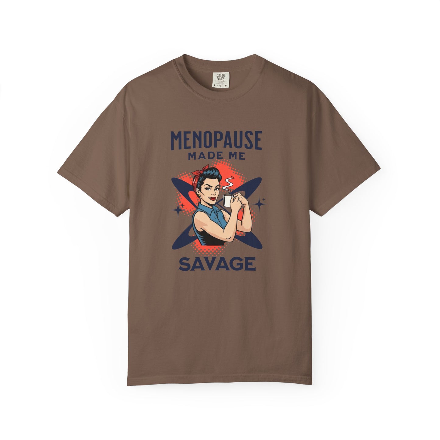 Menopause made me Savage T-shirt