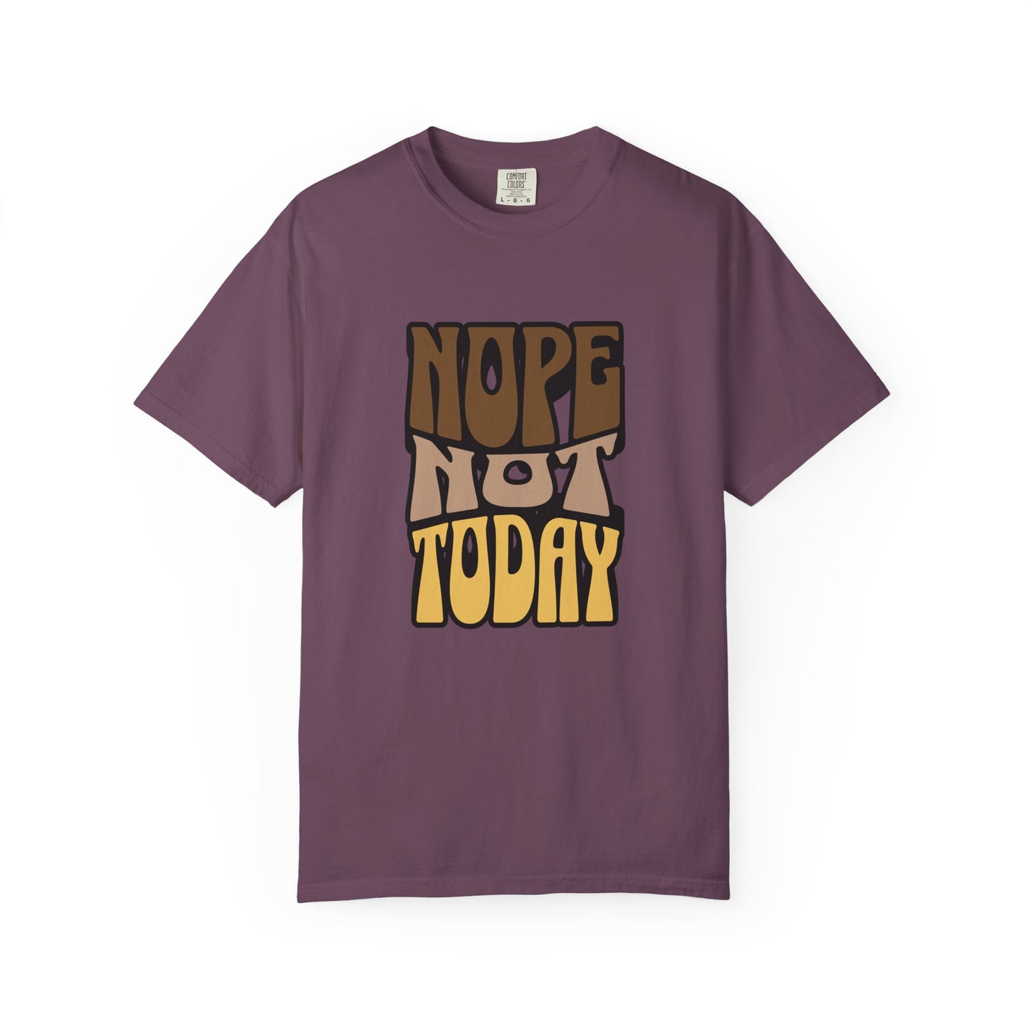Nope Not Today T-shirt