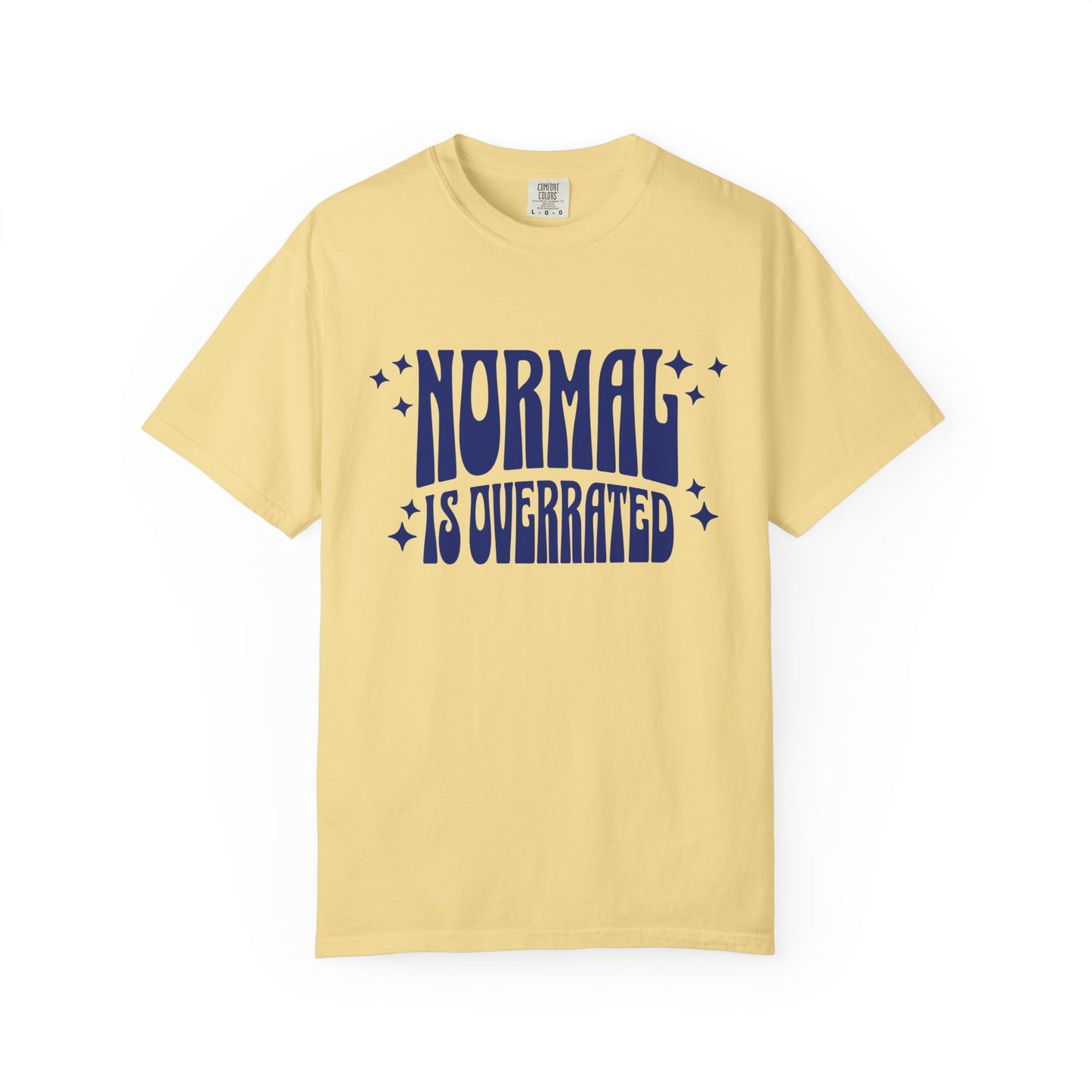 Normal is Overrated T-shirt