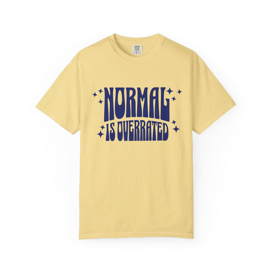 Normal is Overrated T-shirt