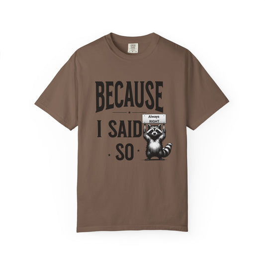 Because I said So T-shirt