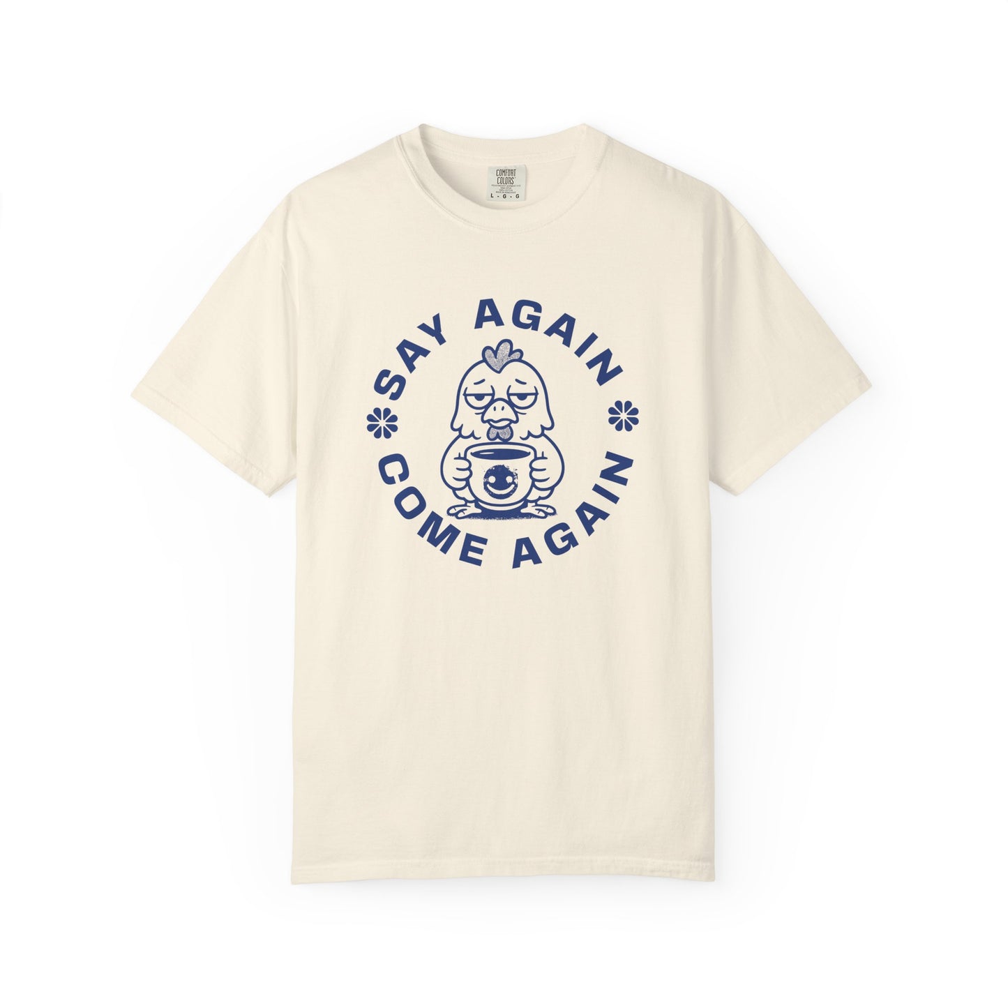 Say Again, Come Again T-shirt