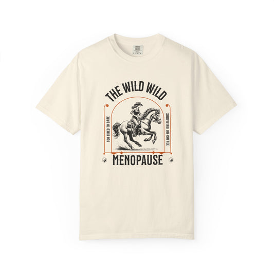 The Wild, Wild Menopause T-shirt