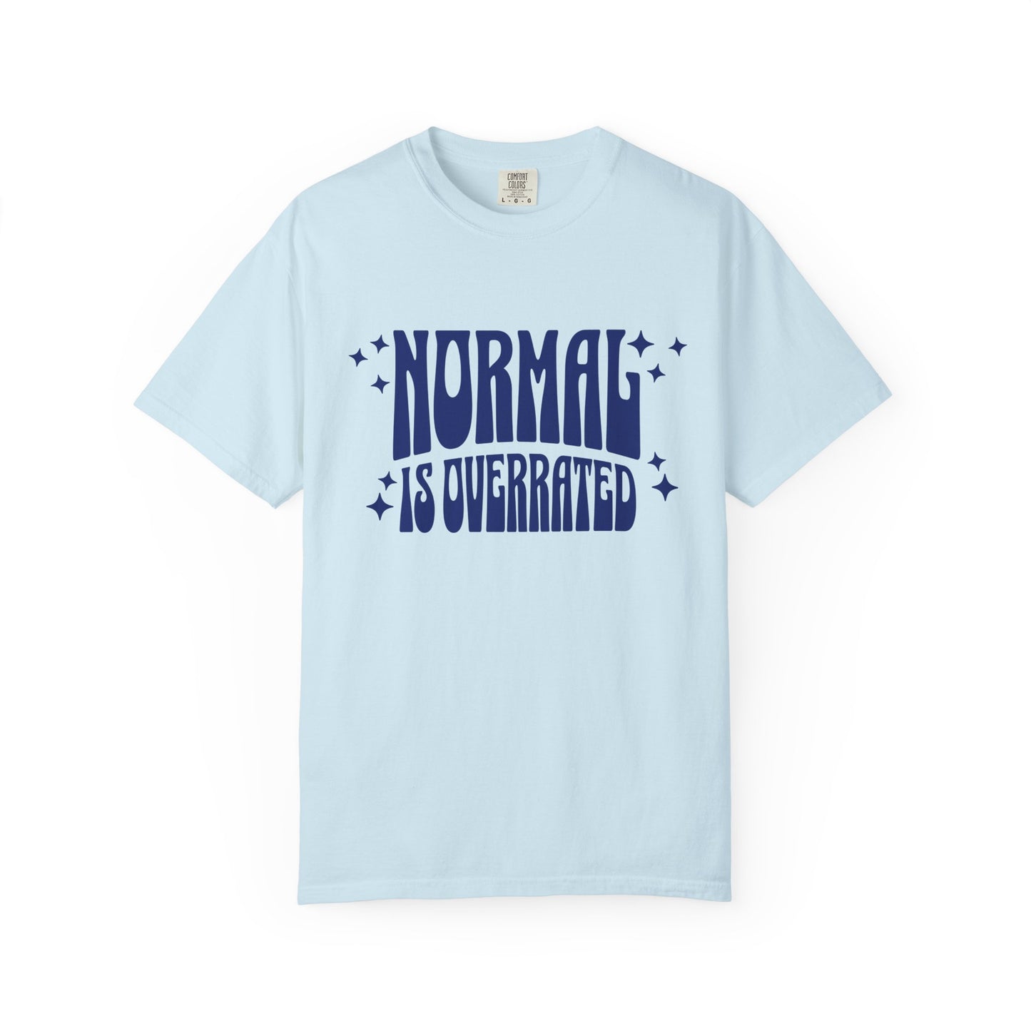 Normal is Overrated T-shirt