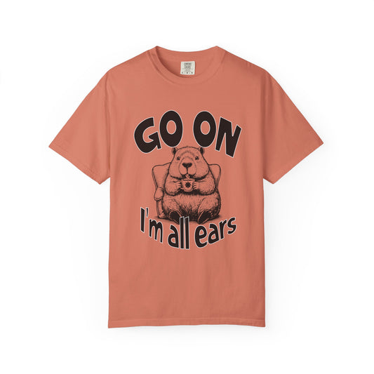 Go on I'm all ears T-shirt