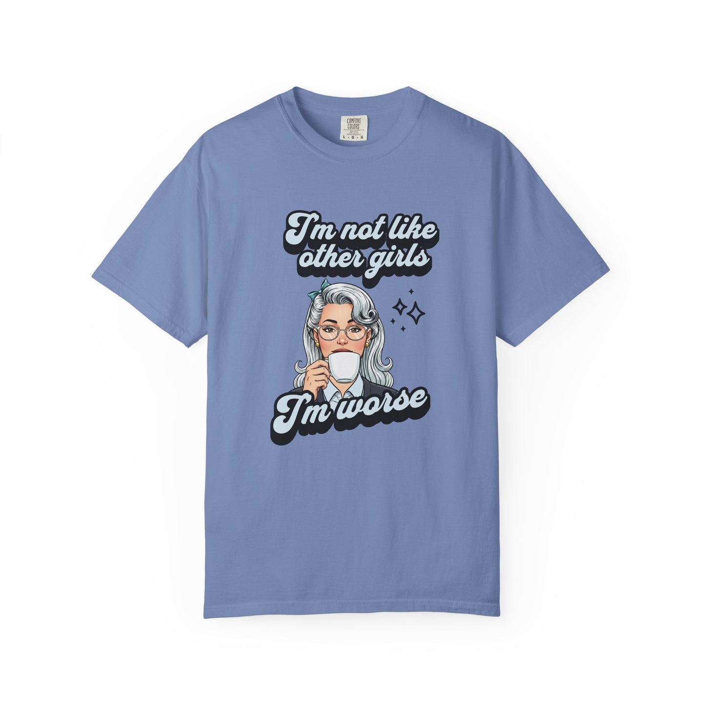 I'm not Like other Girls T-shirt