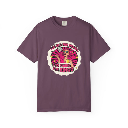 Too Old for Drama T-shirt