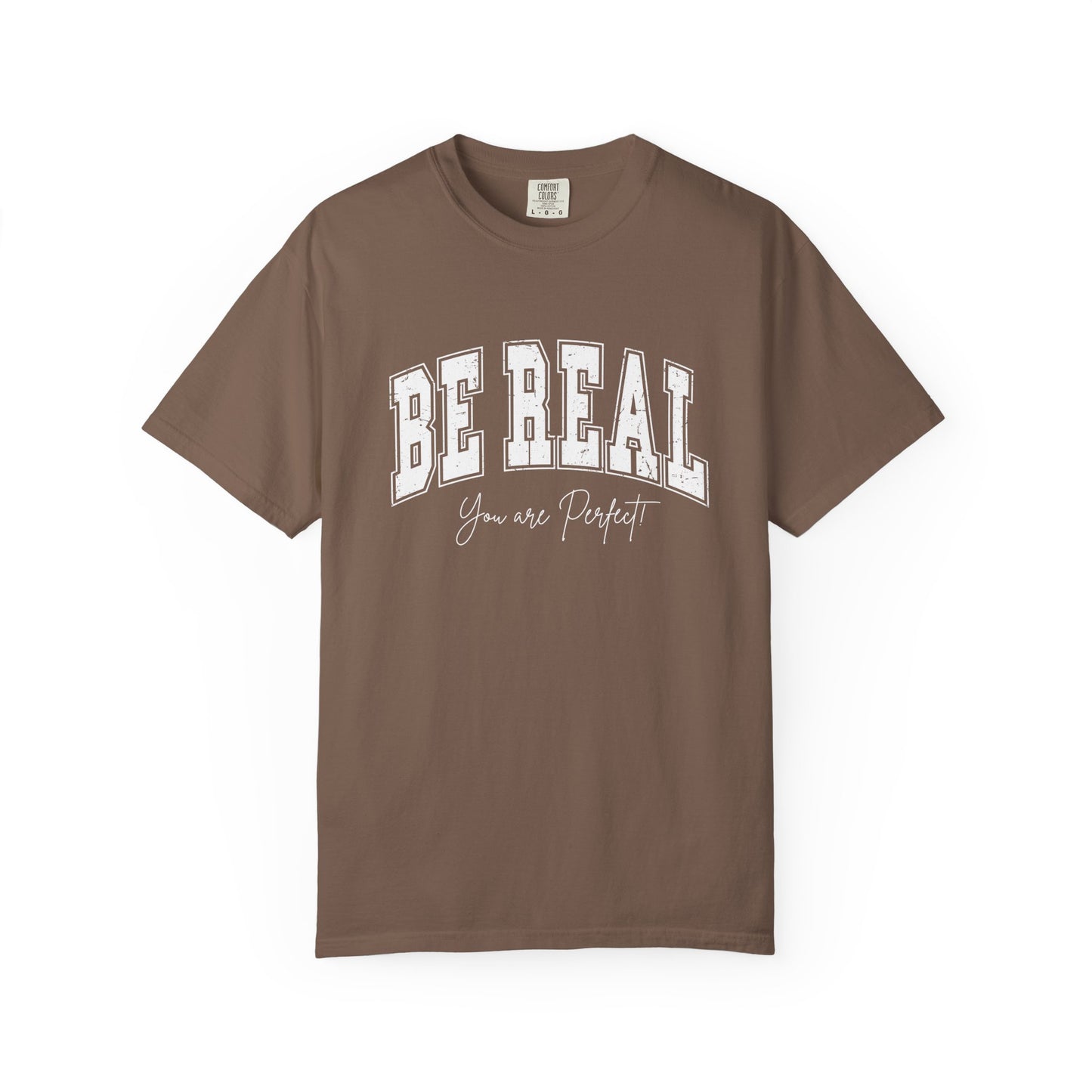 Be Real You are Perfect T-shirt