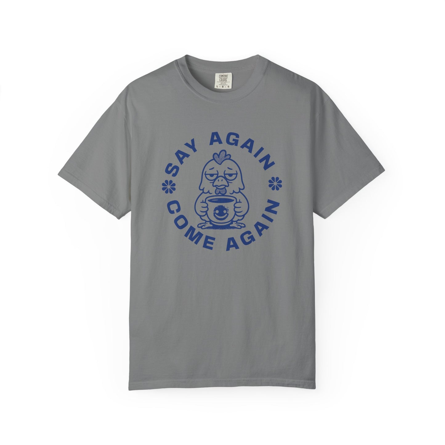 Say Again, Come Again T-shirt