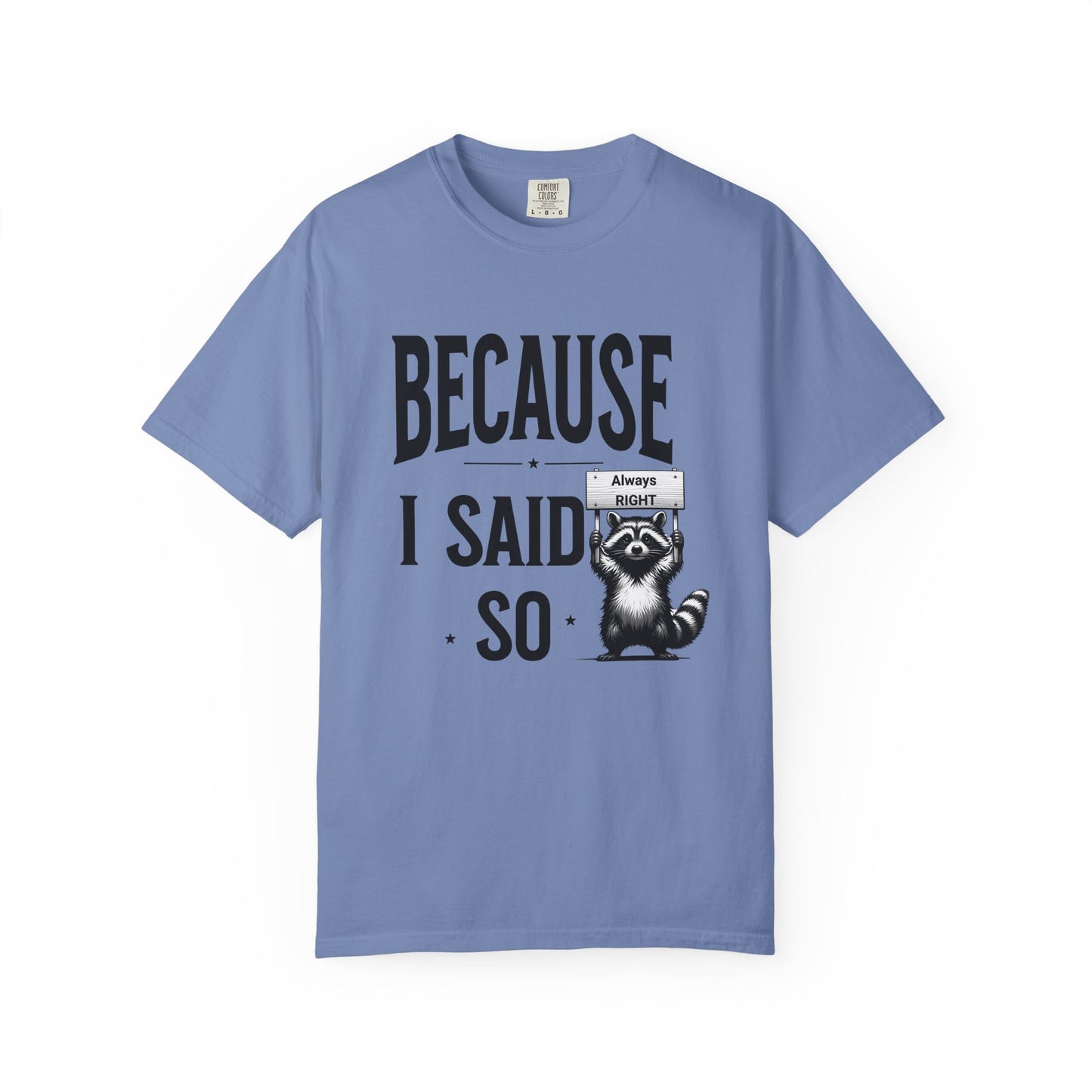 Because I said So T-shirt