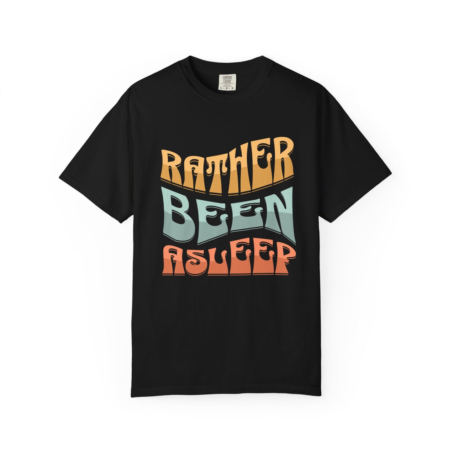Rather Been Asleep T-shirt