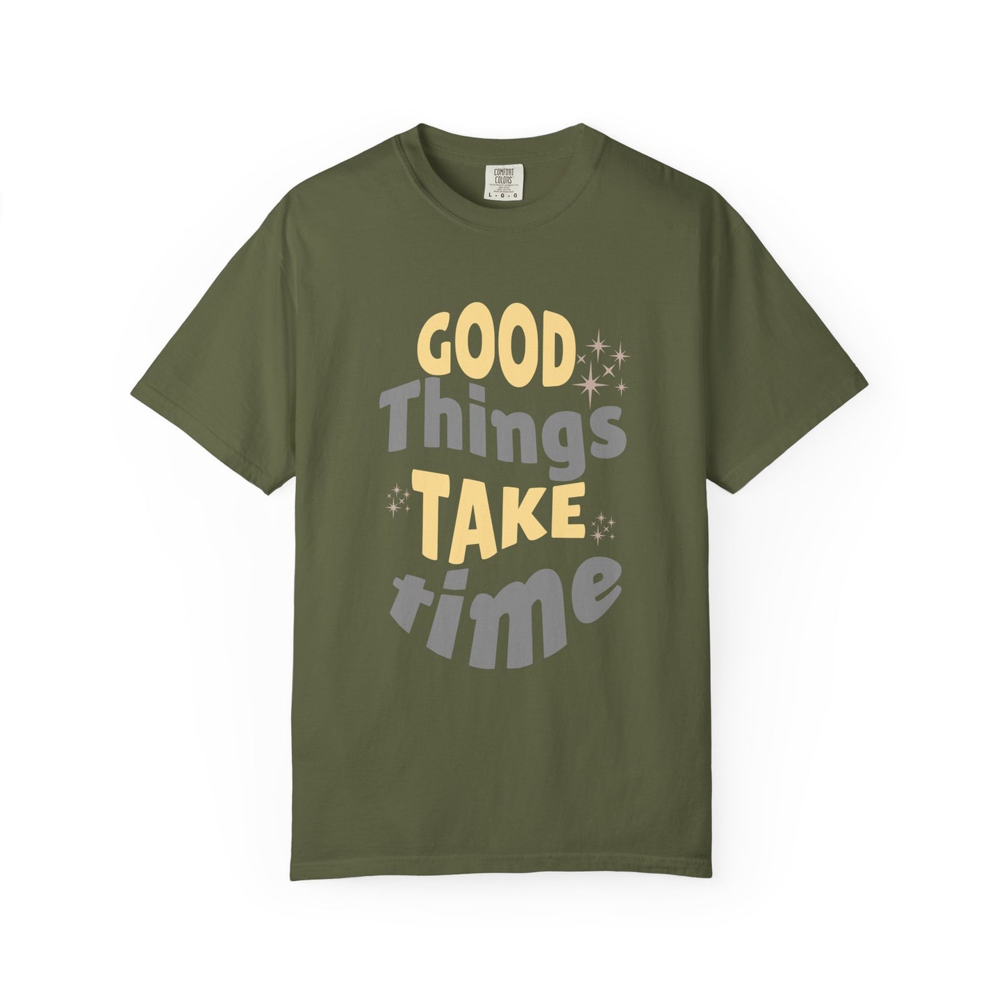 Good Things Take Time T-shirt