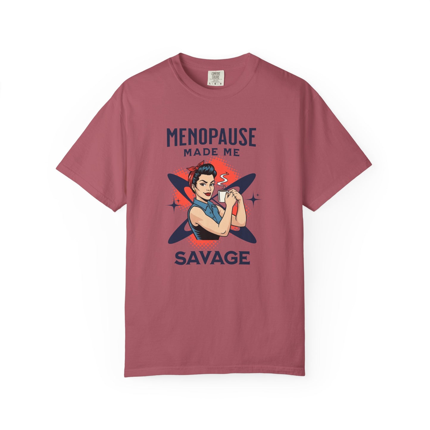 Menopause made me Savage T-shirt