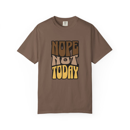 Nope Not Today T-shirt