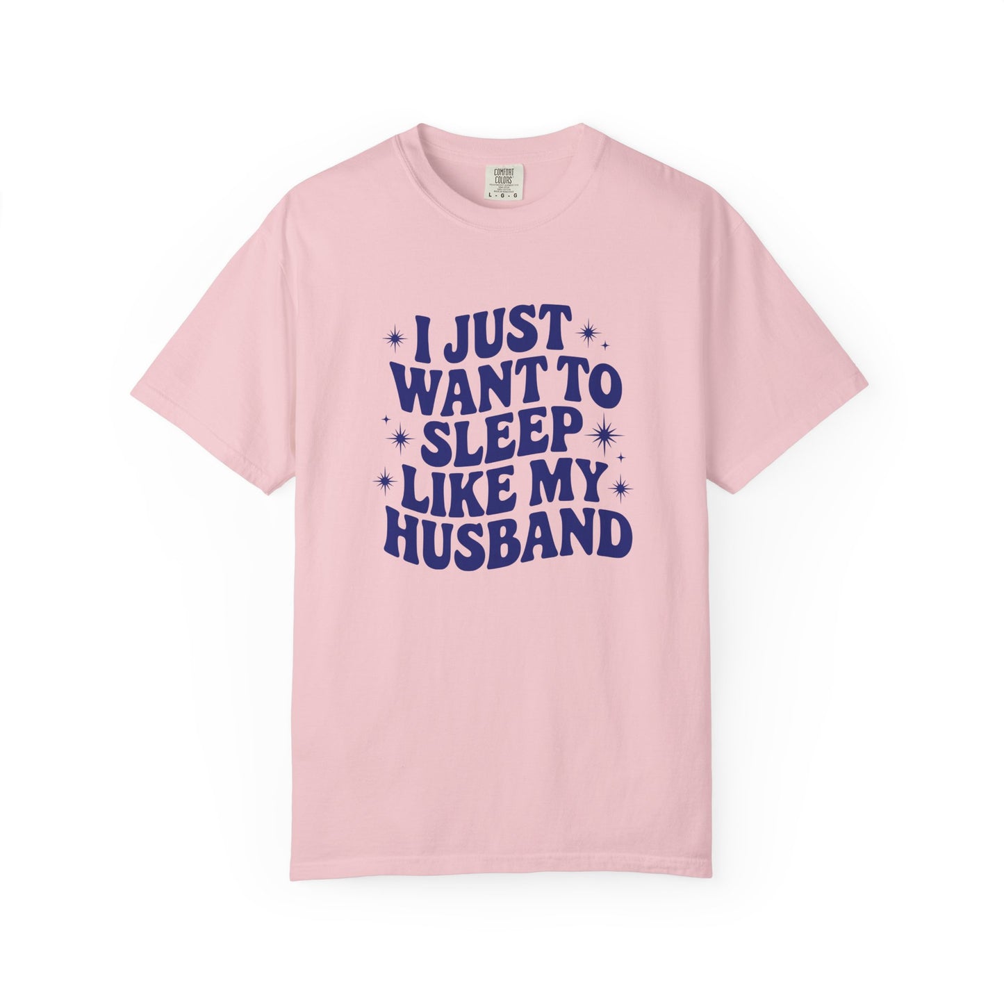 I just want to sleep like my Husband T-shirt