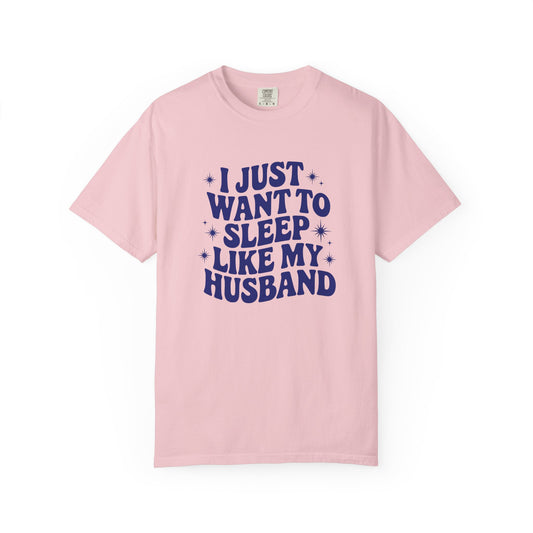 I just want to sleep like my Husband T-shirt