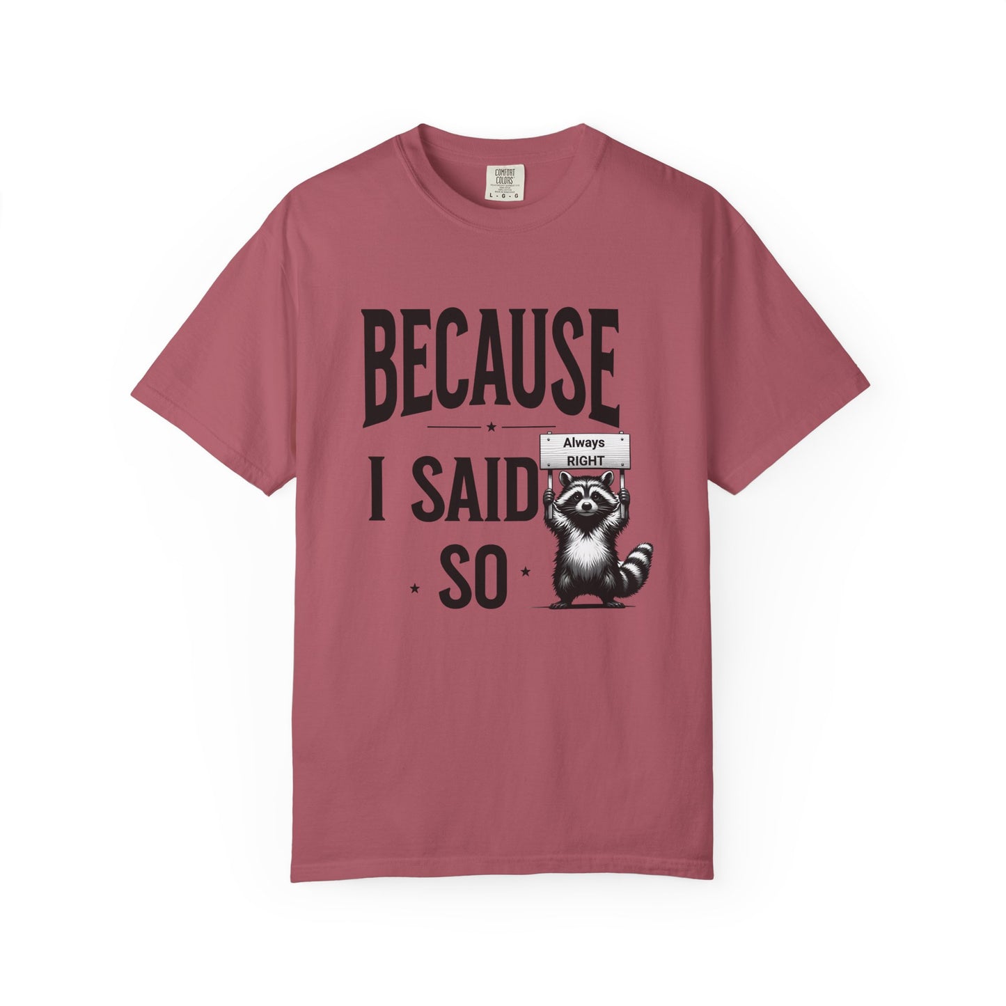 Because I said So T-shirt