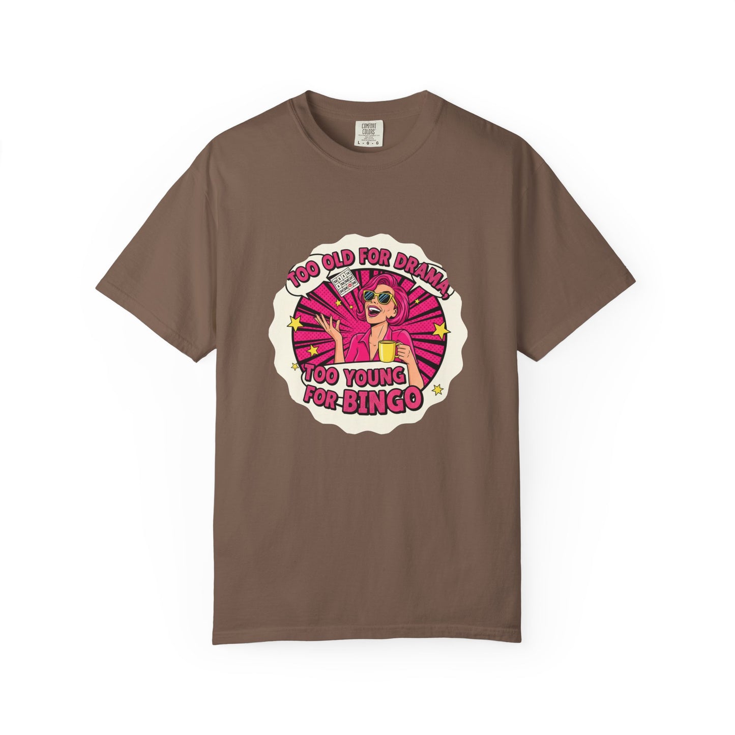 Too Old for Drama T-shirt