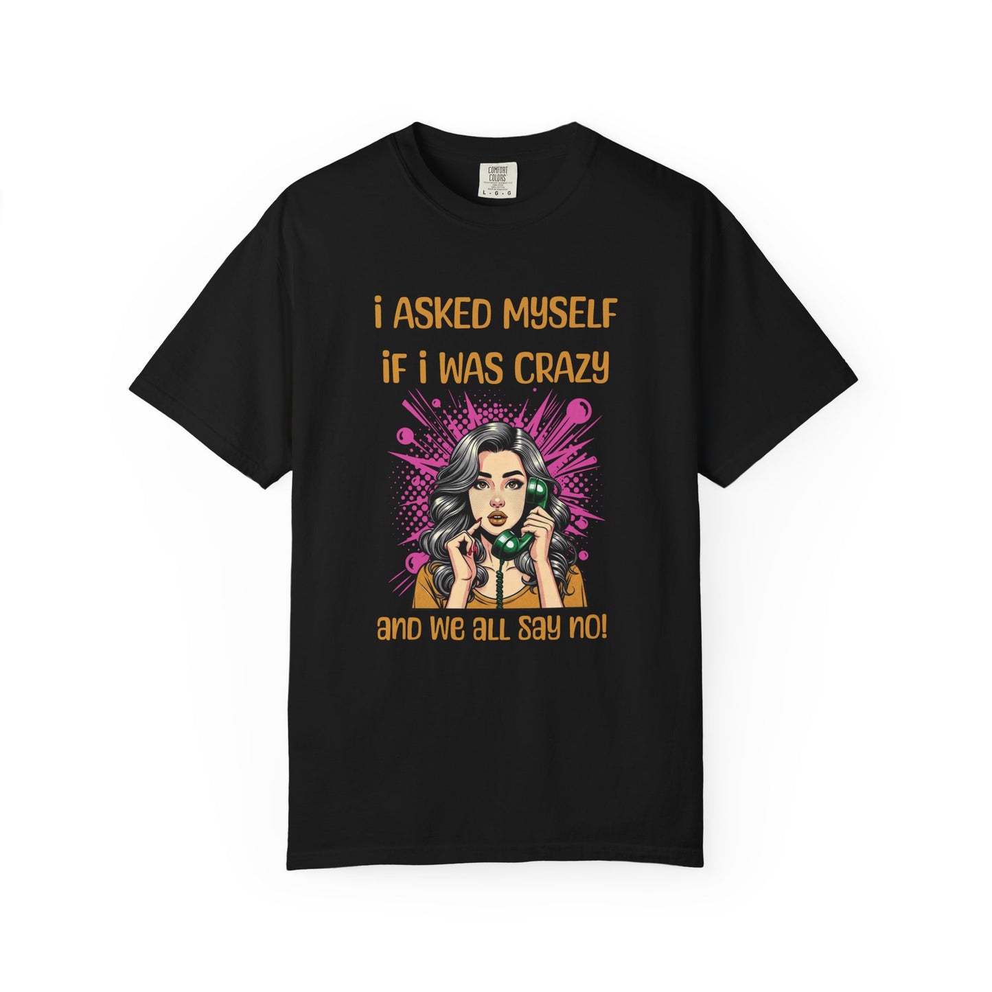 I asked Myself T-shirt